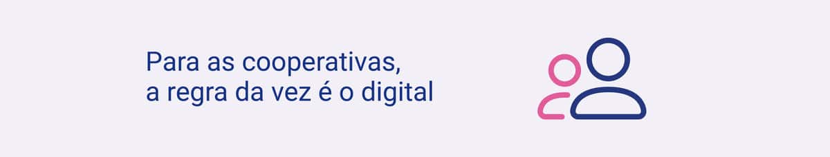 Para as cooperativas, a regra da vez é o digital