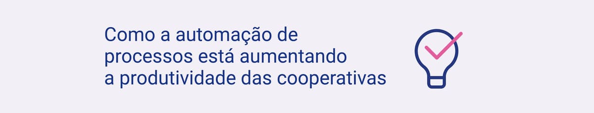 Como a automação de processos está aumentando a produtividade das cooperativas